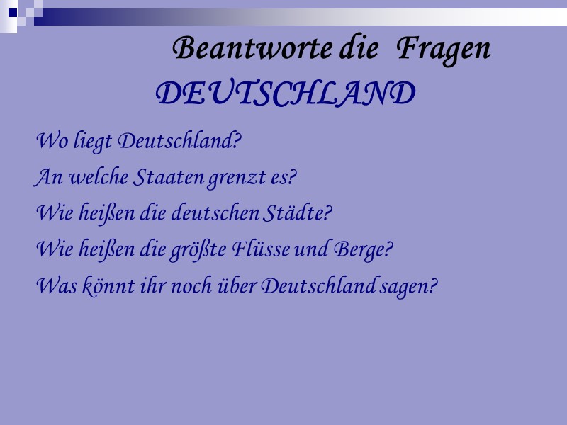 Beantworte die  Fragen  DEUTSCHLAND Wo liegt Deutschland? An welche Staaten grenzt es?